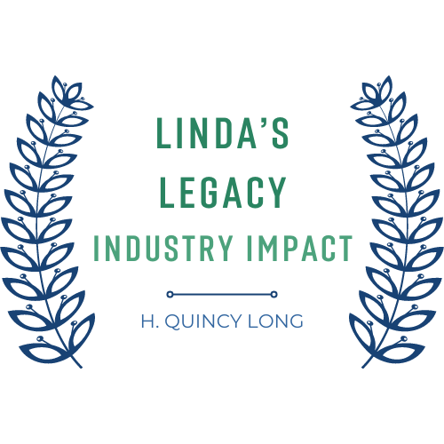 Linda's Legacy Industry Impact H. Quincy Long